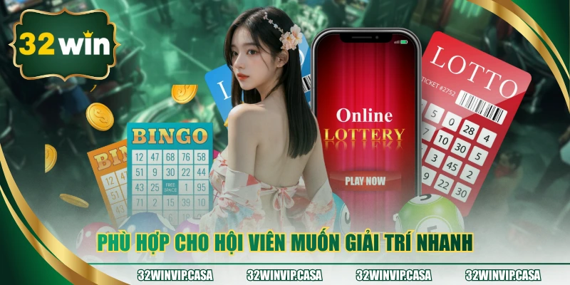 Phù hợp cho hội viên muốn giải trí nhanh