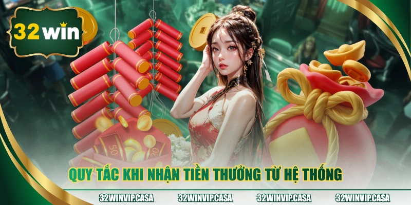 Quy tắc khi nhận tiền thưởng từ hệ thống