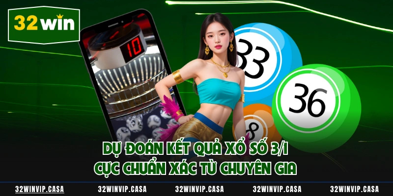 Dự Đoán Kết Quả Xổ Số 3/1 Cực Chuẩn Xác Từ Chuyên Gia